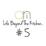 Life Beyond The Kitchen #5