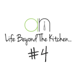Life Beyond The Kitchen #4